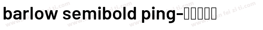 barlow semibold ping字体转换